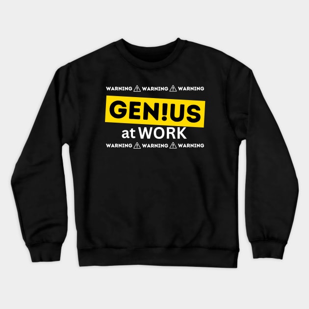 Nerd smart worker funny quote - Genius at work Crewneck Sweatshirt by ProLakeDesigns